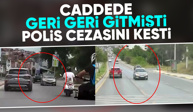 Caddede geri geri gitmişti; İşte kesilen ceza