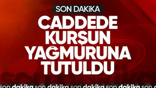 Caddede silahla vuruldu
