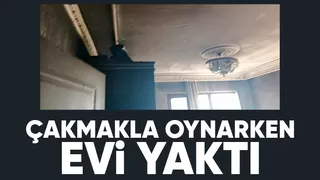 Çakmakla oynayan çocuk evi yaktı
