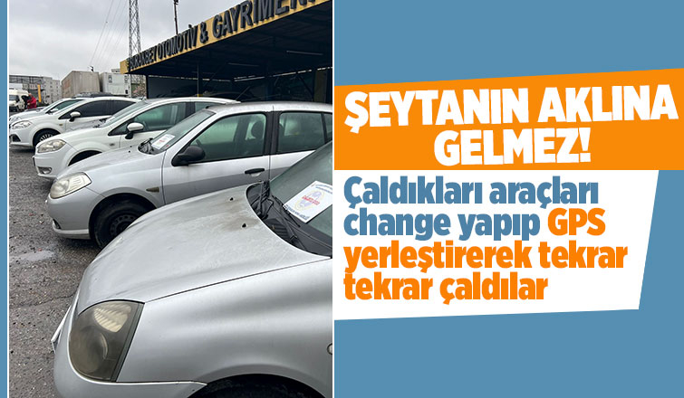 Çaldıkları araçları satıp GPS yerleştirerek tekrar tekrar çaldılar