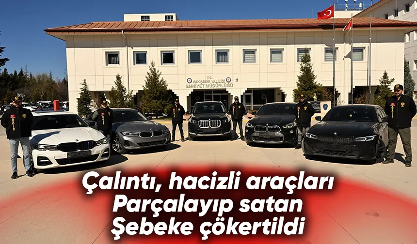 Çalıntı araç parçalama ağı çökertildi
