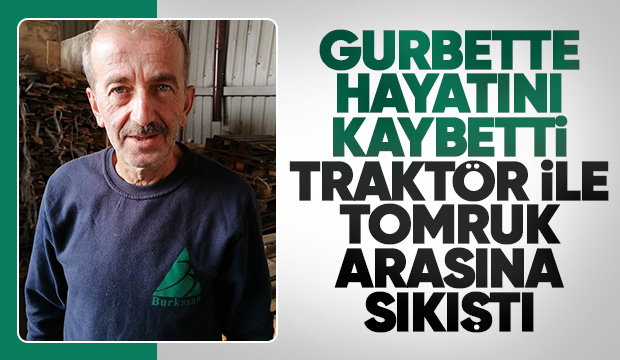 Çalışmak için gitmişti, iş kazasında hayatını kaybetti