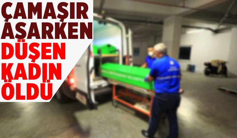 Çamaşır asarken düşüp öldü