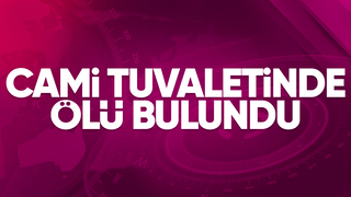 Cami tuvaletinde hayatını kaybetti