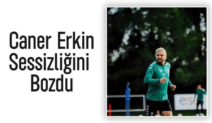 Caner Erkin eleştirilere yanıt verdi