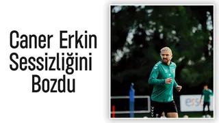 Caner Erkin eleştirilere yanıt verdi