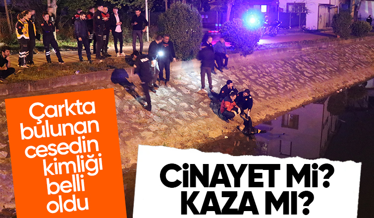 Çark Deresi'nde bulunan cesedin kimliği belli oldu