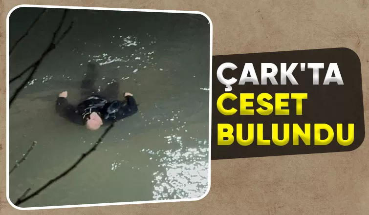 Çark Deresi'nde erkek cesedi bulundu