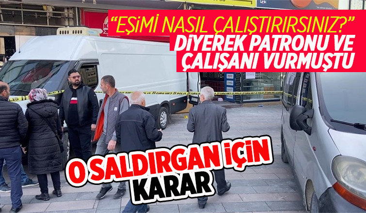 Çark'ta 2 kişiyi vuran saldırgan için mahkeme kararı