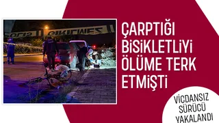 Çarptığı bisikletliyi ölüme terk etmişti, vicdansız sürücü yakalandı