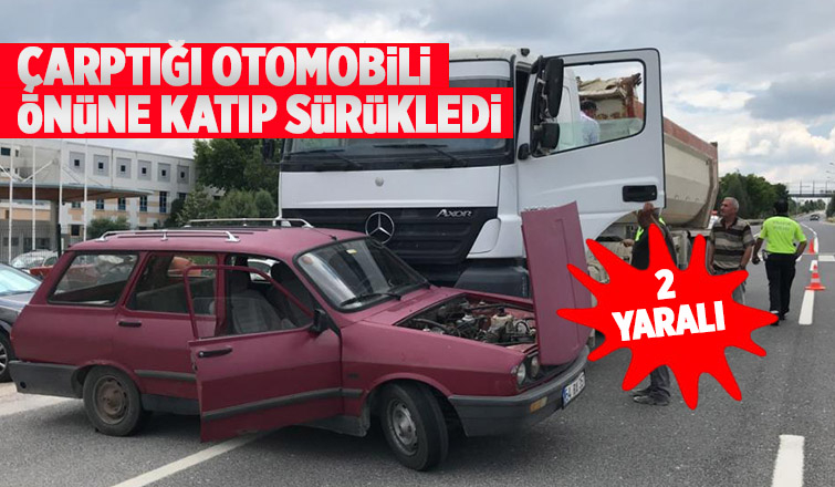 Çarptığı otomobili önüne katarak sürükledi