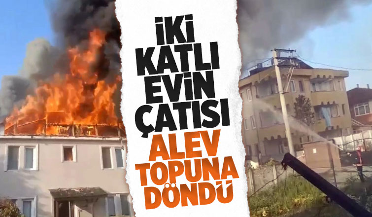 Çatı alev alev yandı