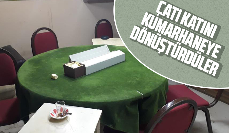 Çatı katını kumarhaneye dönüştürdüler