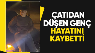 Çatıdan düşen 17 yaşındaki genç hayatını kaybetti