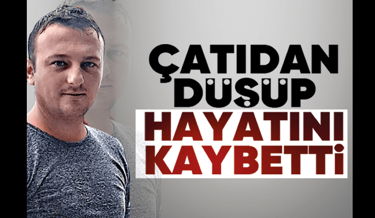 Çatıdan düşen gençten acı haber