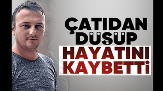 Çatıdan düşen gençten acı haber
