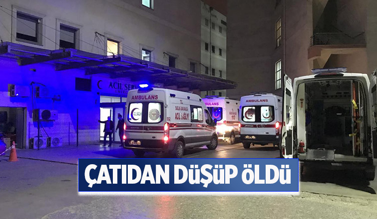 Çatıdan düşüp öldü