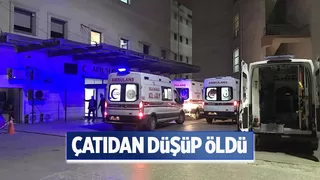 Çatıdan düşüp öldü