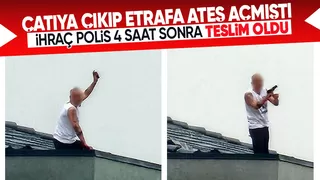 Çatıya çıkıp ateş açan ihraç polis 4 saat sonra teslim oldu