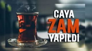 Çaya zam geldi