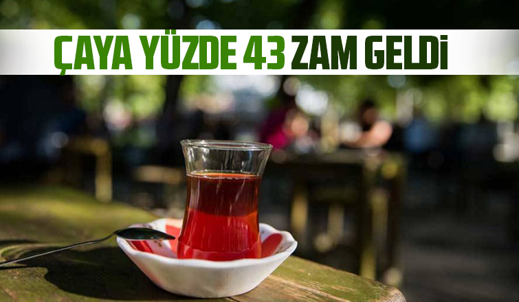 Çaya zam geldi