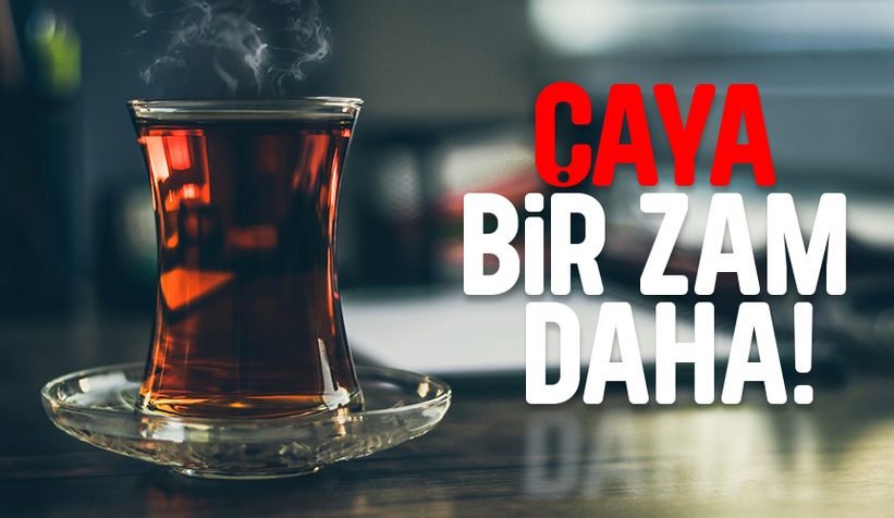 Çayında tadı kaçtı; Bir zam daha yapıldı