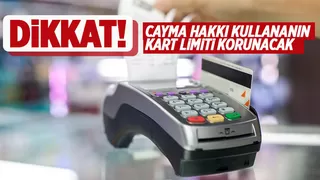 Cayma hakkı kullananın kart limiti korunacak