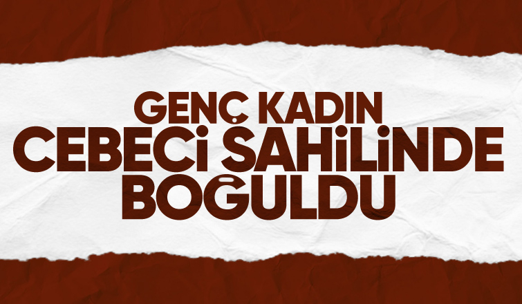 Cebeci sahilinde boğuldu