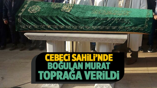 Cebeci sahilinde boğulmuştu toprağa verildi