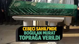Cebeci sahilinde boğulmuştu toprağa verildi