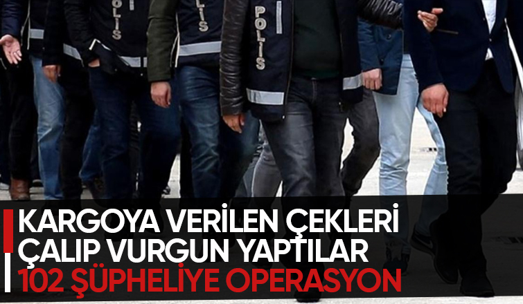 Çek hırsızlarına 19 ilde operasyon