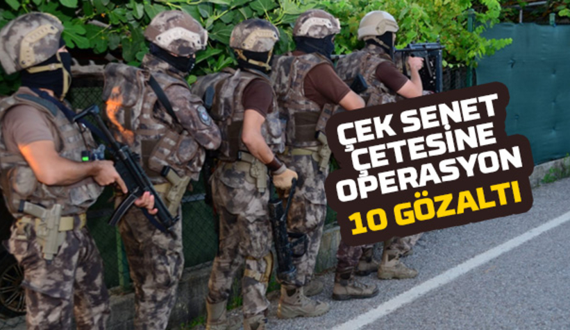 Çek senet çetesi çökertildi