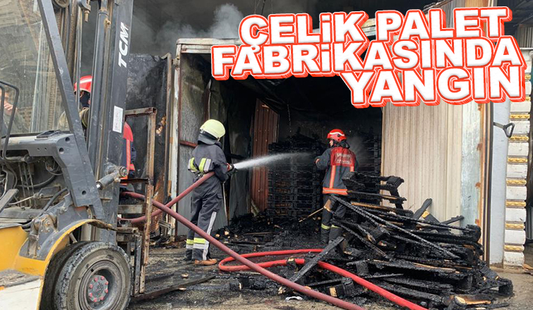 Çelik palet fabrikasında yangın