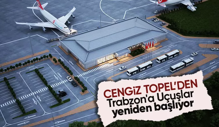 Cengiz Topel'den Trabzon'a uçuşlar yeniden başlıyor