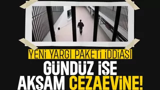 Ceza İnfaz Yasası sil baştan değişiyor, Sabah işe akşam cezaevine