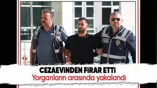 Cezaevi firarisi yorganların arasında yakalandı