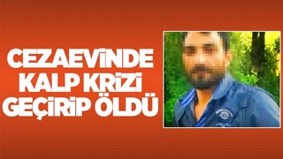 Cezaevi’nde öldü