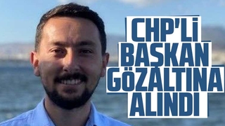 CHP'li Başkan gözaltına alındı