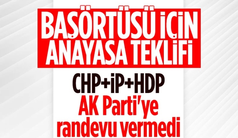 CHP ve İyi Parti’den AK Parti’nin Anayasa ziyaretine ret