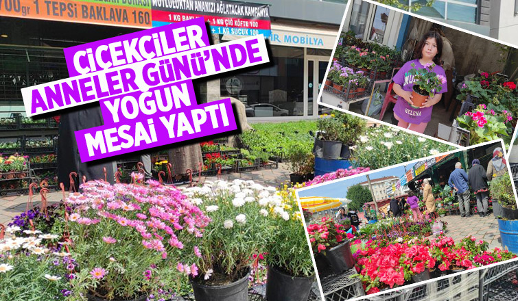 Çiçekçilerde Anneler Günü mesaisi