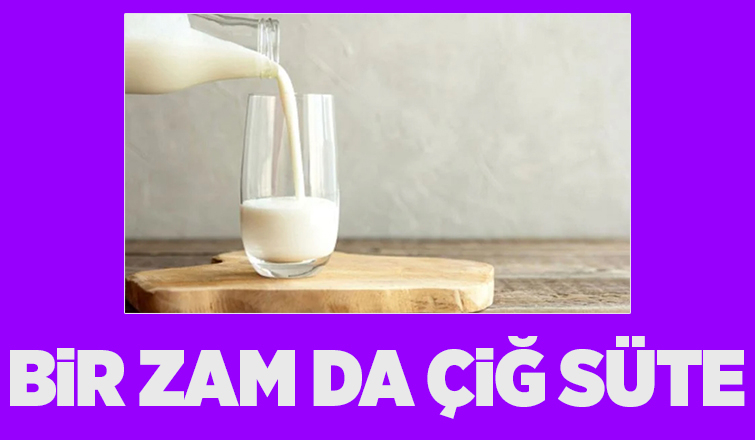 Çiğ süte zam
