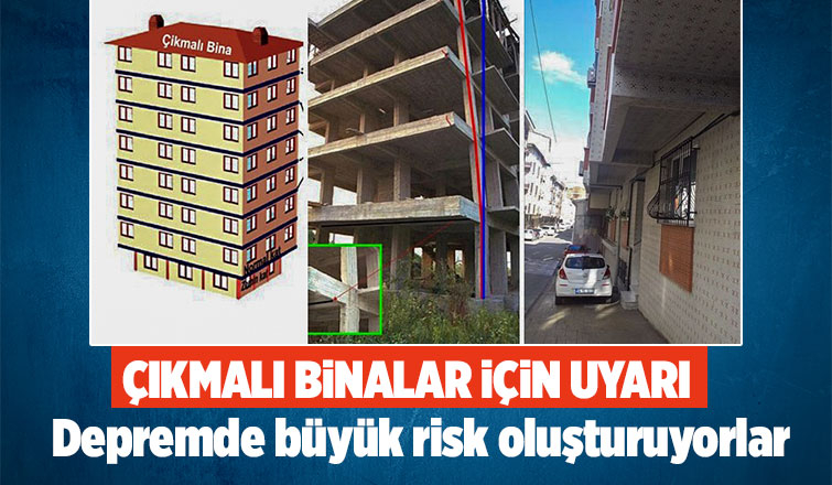 Çıkmalı binalar risk oluşturuyor