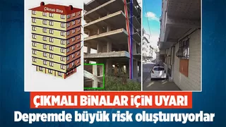 Çıkmalı binalar risk oluşturuyor