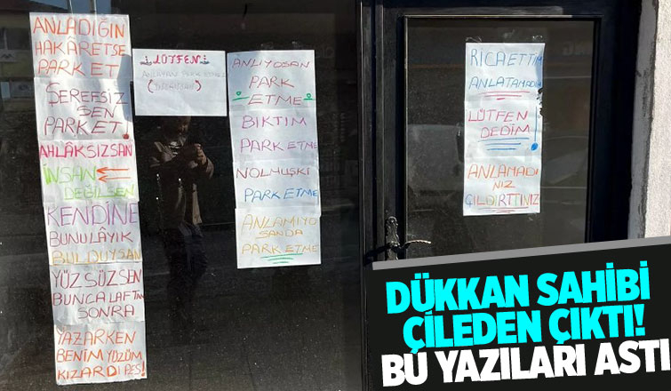 Çileden çıkan dükkan sahibi sürücüleri böyle uyardı