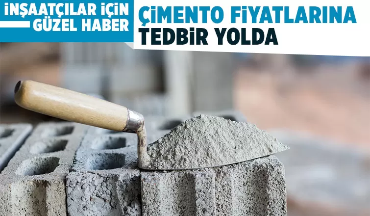 Çimento fiyatlarıyla ilgili tedbir uygulayacak