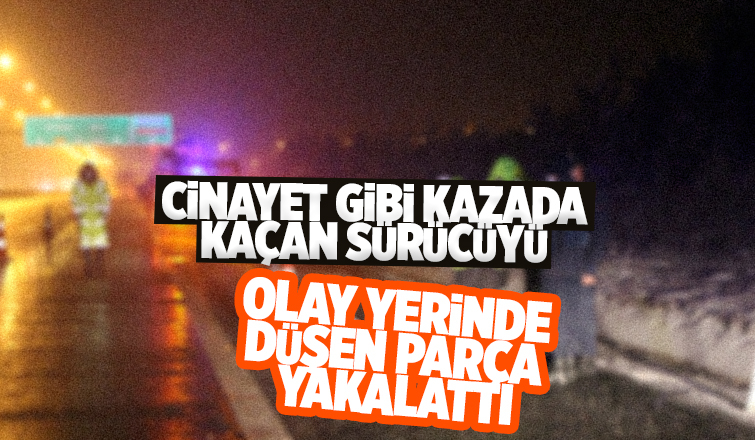 Cinayet gibi kazada sürücüye aracın parçası ele verdi