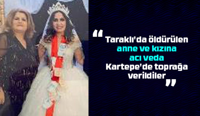 Cinayet kurbanı anne ve kızına acı veda