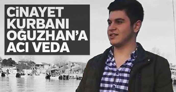 Cinayet kurbanı Oğuzhan'a acı veda