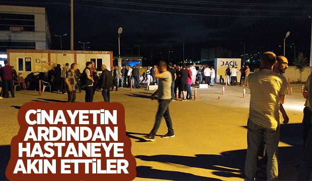 Cinayet sonrası hastaneye akın ettiler