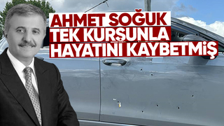 Cinayete kurban giden Ahmet Soğuk tek kurşunla ölmüş